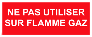 Panneau Ne pas utiliser sur flamme gaz - 200 x 80 mm